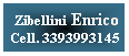 Casella di testo: &nbsp;Zibellini Enrico Cell. 3393993145
