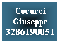 Casella di testo: Cocucci Giuseppe
3286190051
&nbsp;
